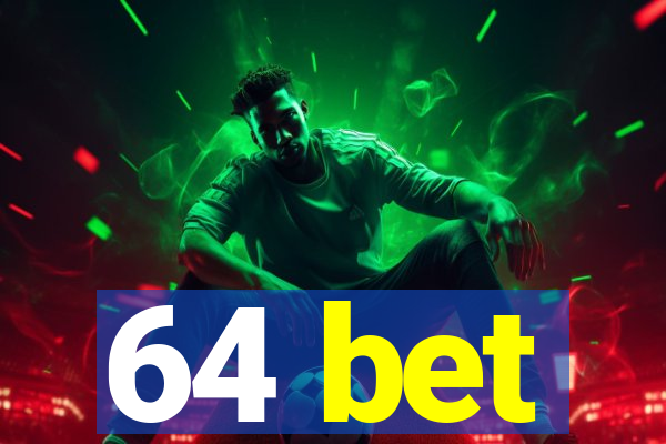 64 bet